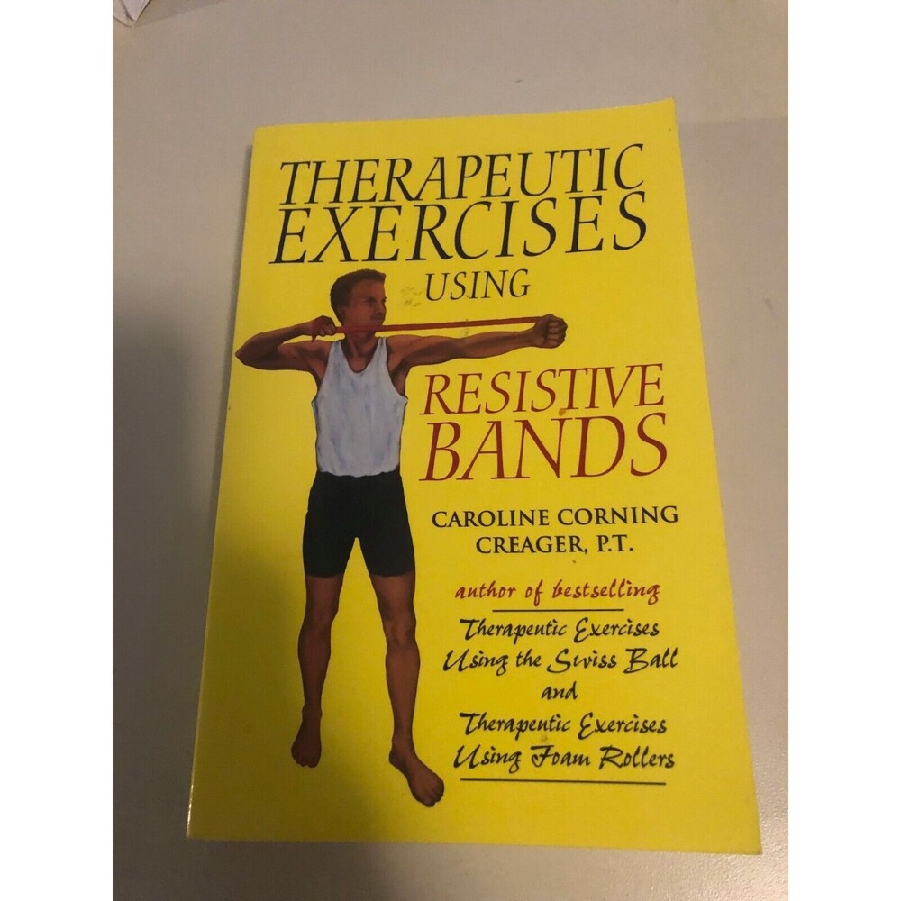 Therapeutic Exercises Using Resistive‎ Bands - Caroline Corning Creager, P.T.